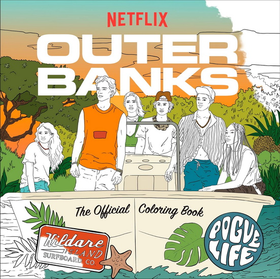 Outer Banks: The Official Coloring Book - COLLECTIF