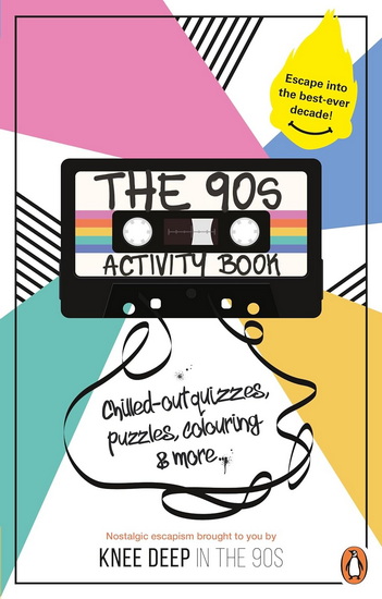 The 90s Activity Book (for Adults): Take a chill pill with the best-ever decade (90s icon escapism, cool quizzes, word puzzles, colouring pages, dot-to-dots and bespoke chillout playlist)! - VICTORIA CARSER - GARETH MOORE