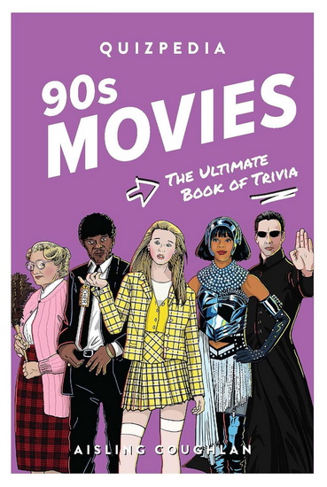 90s Movies Quizpedia: The Ultimate Book of Trivia - AISLING COUGHLAN