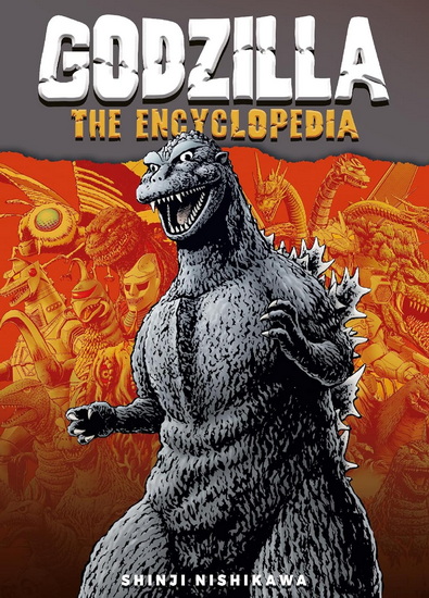 Godzilla: The Encyclopedia: Shinji Nishikawa Unravels the Depths of Godzilla - SHINJI NISHIKAWA