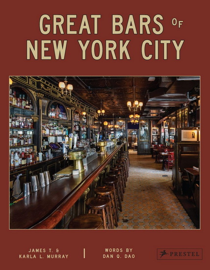 Great Bars of New York City: 30 of Manhattan's Favorite Storied Drinking Establishments - JAMES MURRAY - KARLA