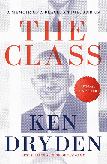 The Class: A Memoir of a Place, a Time, and Us - KEN DRYDEN