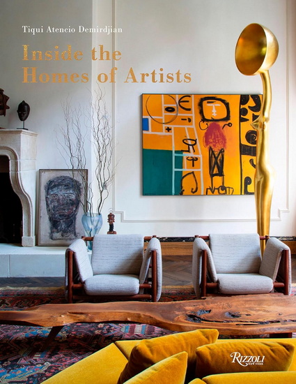 Inside the Homes of Artists: For Art's Sake - TIQUI ATENCIO DEMIRDJIAN - JEAN-FRANÇOIS JAUSSAUD