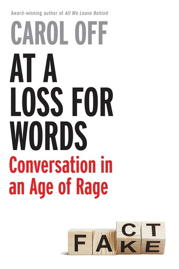 At a Loss for Words: Conversation in the Age of Rage - CAROL OFF