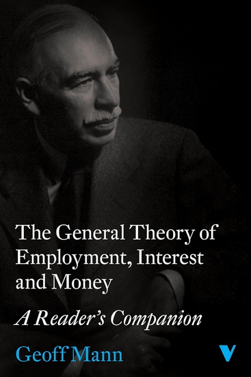 The General Theory of Employment, Interest and Money: A Reader&#39;s Companion - GEOFF MANN