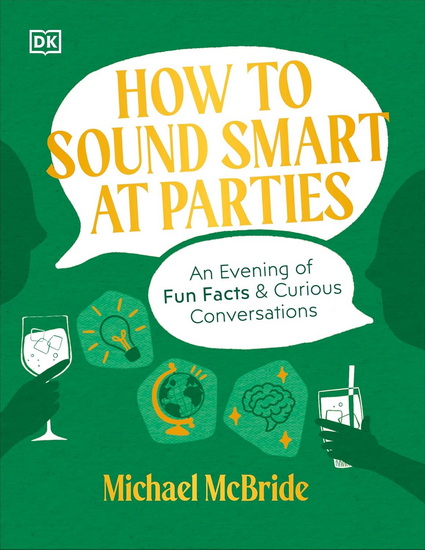 How to Sound Smart at Parties: An Uncommon Evening of Curious Conversations - MICHAEL MCBRIDE