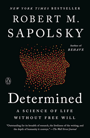 Determined: A Science of Life without Free Will - ROBERT M SAPOLSKY