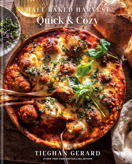 Half Baked Harvest Quick & Cozy - TIEGHAN GERARD