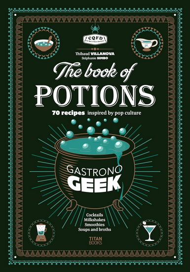 Gastronogeek The Book of Potions - THIBAUD VILLANOVA