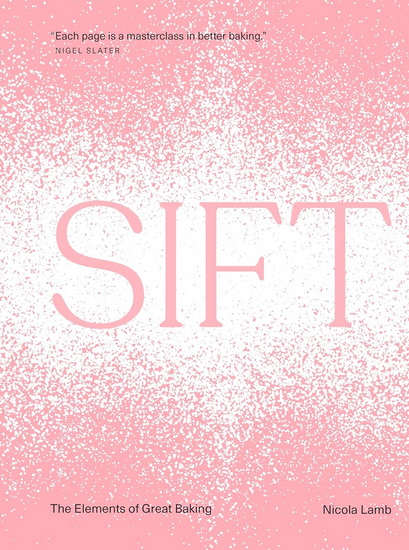 Sift: The Elements of Great Baking - NICOLA LAMB