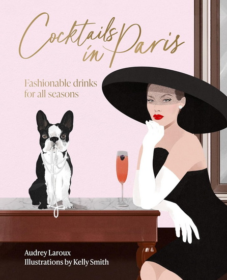 Cocktails in Paris: Fashionable drinks for all seasons - AUDREY LAROUX - KELLY SMITH