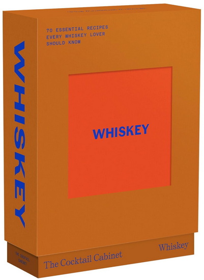 The Cocktail Cabinet: Whiskey: The essential drinks every whiskey & bourbon lover should know - KARA NEWMAN - GIACOMO BAGNARA