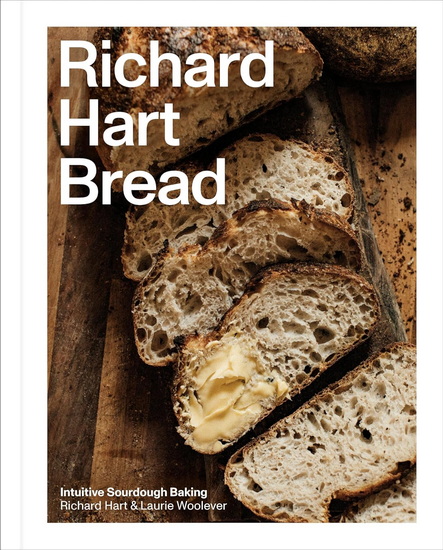 Richard Hart Bread: Intuitive Sourdough Baking - RICHARD HART & AL