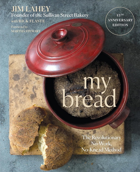 My Bread: The Revolutionary No-Work, No-Knead Method - JIM LAHEY