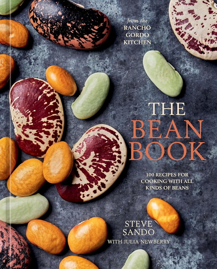 The Bean Book: 100 Recipes for Cooking with All Kinds of Beans, from the Rancho Gordo Kitchen - STEVE SANDO - JULIA NEWBERRY