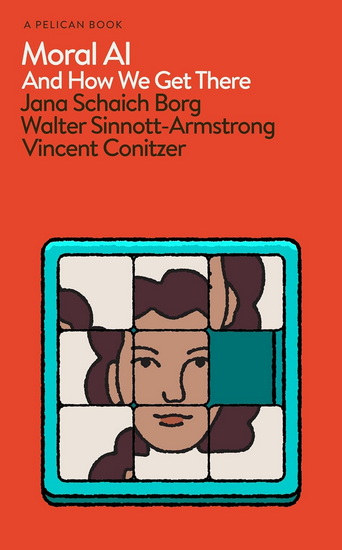 Moral AI: And How We Get There - JANA SCHAICH BORG - WALTER SINNOTT-ARMSTRONG
