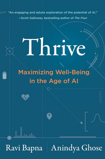Thrive: Maximizing Well-Being in the Age of AI - RAVI BAPNA - ANINDYA GHOSE