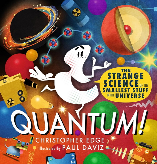 Quantum! The Strange Science of the Smallest Stuff in the Universe - CHRISTOPHER EDGE - PAUL DAVIZ
