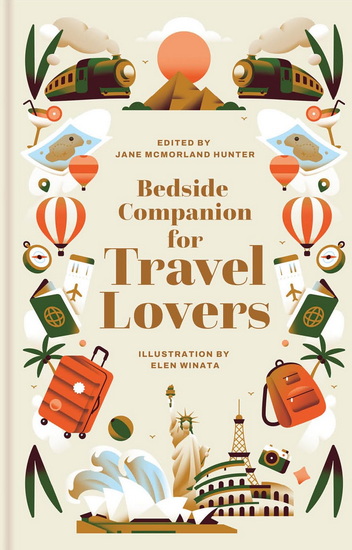 Bedside Companion for Travel Lovers: An anthology of intrepid journeys for every night of the year - JANE MCMORLAND HUNTER