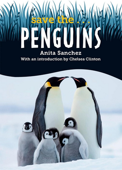 Save the... Penguins - ANITA SANCHEZ - CHELSEA CLINTON