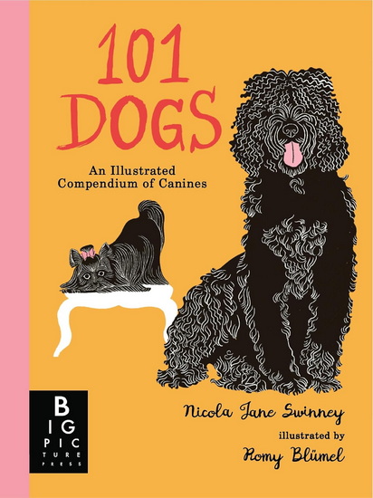101 Dogs: An Illustrated Compendium of Canines - NICOLA JANE SWINNEY - ROMY BLÜMEL