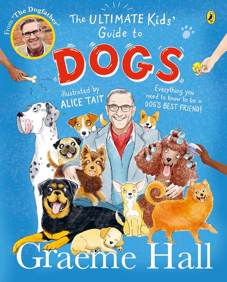 ULTIMATE KIDS&#39; GUIDE TO DOGS, - GRAEME HALL