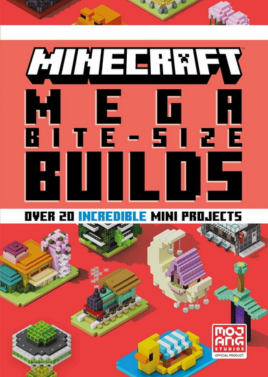 Minecraft: Mega Bite-Size Builds (Over 20 Incredible Mini Projects) - MOJANG AB