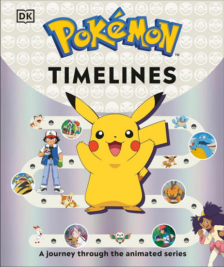 Pokémon Timelines: An Official Journey Through the Anime Series - KATHERINE ANDREOU - GLENN DAKIN