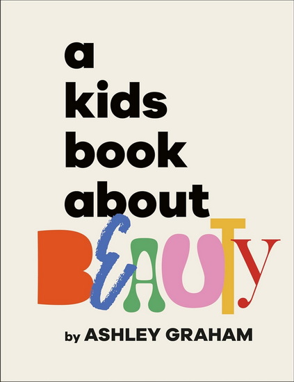 A Kids Book About Beauty - ASHLEY GRAHAM