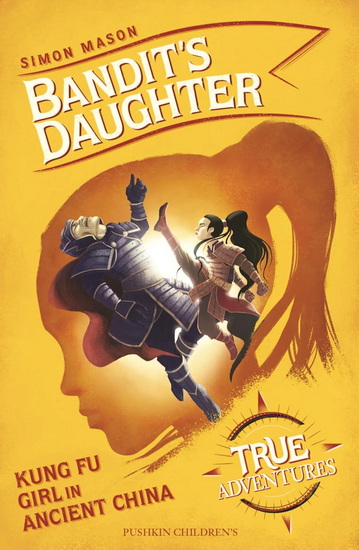 Bandit’s Daughter: Kung Fu Girl in Ancient China - SIMON MASON - AMERIGO PINELLI