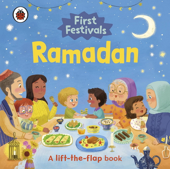 First Festivals: Ramadan: A Lift-the-Flap Book - COLLECTIF