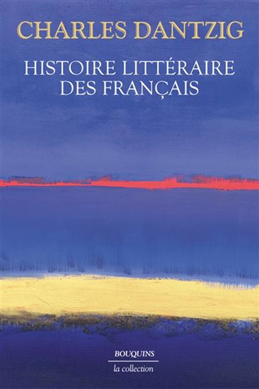 Histoire littéraire des Français - CHARLES DANTZIG