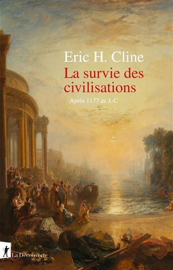 La Survie des civilisations : après 1177 av J.-C. - ERIC H CLINE
