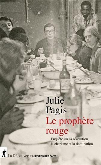 Le Prophète rouge : enquête sur la révolution, le charisme et la domination - JULIE PAGIS