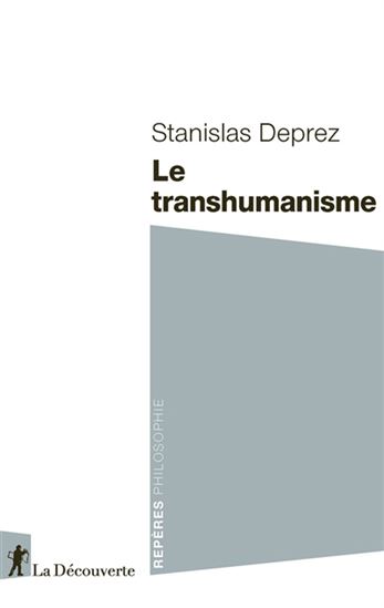 Le Transhumanisme - STANISLAS DEPREZ