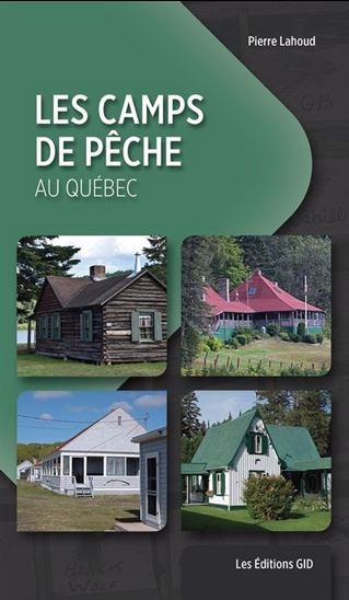 Les Camps de pêche au Québec - PIERRE LAHOUD