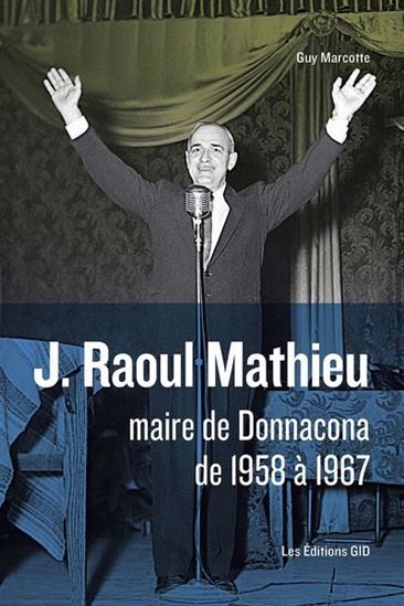J. Raoul Mathieu maire de Donnacona de 1958 à 1967 - GUY MARCOTTE