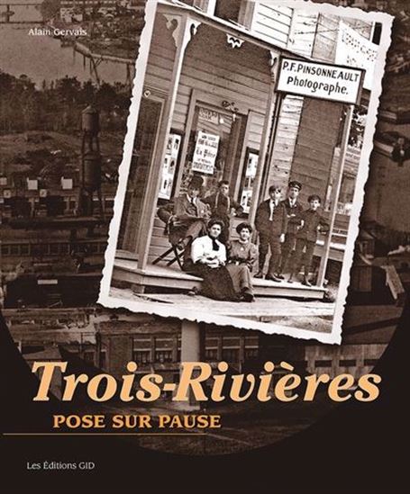 Trois-Rivières, pose sur pause - ALAIN GERVAIS