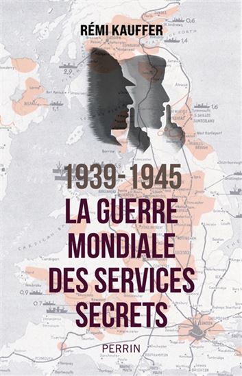 La Seconde Guerre mondiale secrète - RÉMI KAUFFER