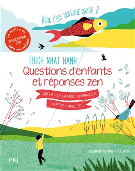 Rien, c'est quelque chose ? : questions d'enfants et réponses zen sur la vie, la mort, la famille, la peur, l'amitié... N. éd. - THICH NHÂT HANH - CHARLOTTE DE LIGUERIS