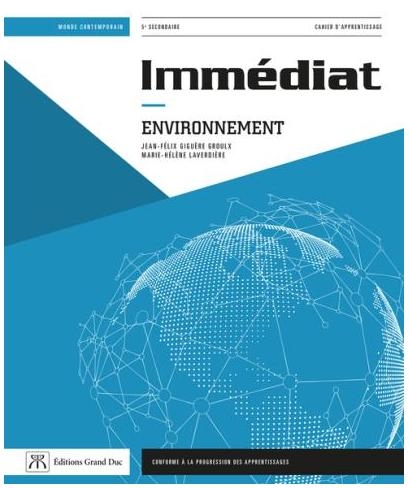 Immédiat : environnement : monde contemporain : 5e secondaire : cahier d&#39;apprentissage 2e éd. - M-H LAVERDIÈRE - J-F GIGUÈRE GROULX