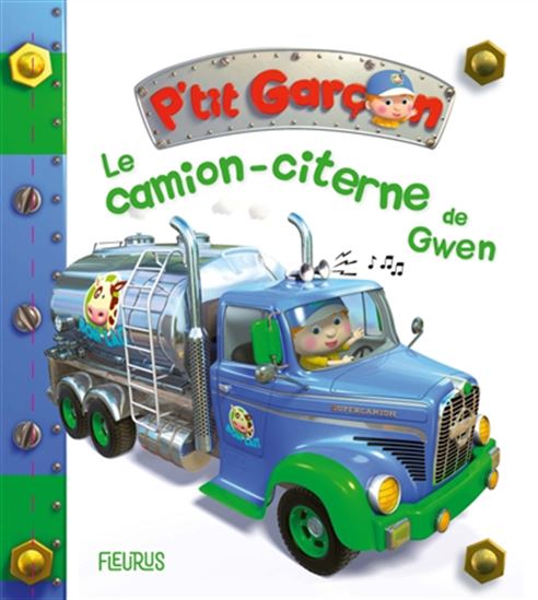 Le Camion-citerne de Gwen - NATHALIE BÉLINEAU - ALEXIS NESME