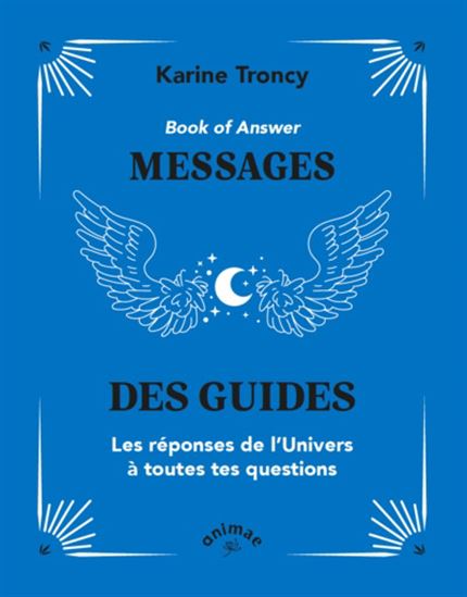 Book of Answer : message de l&#39;Univers : les réponses de l&#39;Univers à toutes tes questions - KARINE TRONCY