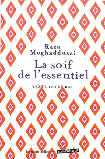 La Soif de l&#39;essentiel N. éd. - REZA MOGHADDASSI