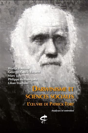 Darwinisme et sciences sociales : l&#39;oeuvre de Patrick Tort - COLLECTIF