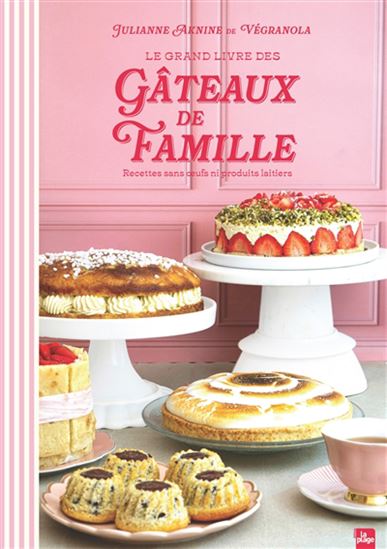 Le Grand livre des gâteaux de famille - JULIANNE AKNINE