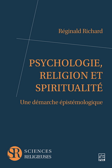 Psychologie, religion et spiritualité : une démarche épistémologique - RÉGINALD RICHARD