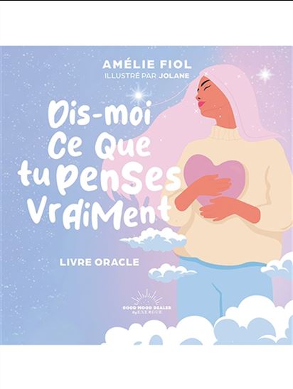 Dis-moi ce que tu penses vraiment : livre-oracle - AMÉLIE FIOL - JOLANE