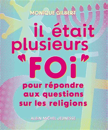 Il était plusieurs foi : pour répondre aux questions des enfants sur les religions N. éd. - MONIQUE GILBERT - MOKEÏT VAN LINDEN