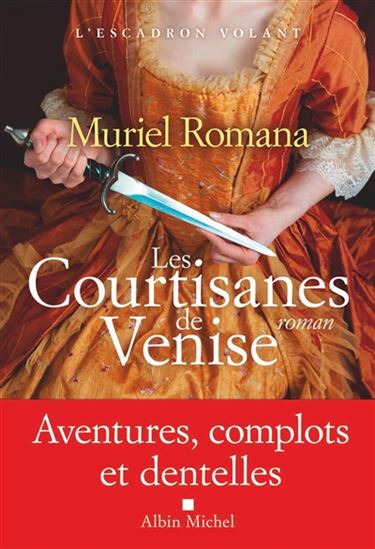 L&#39;Escadron volant T.02 Les courtisanes de Venise - MURIEL ROMANA